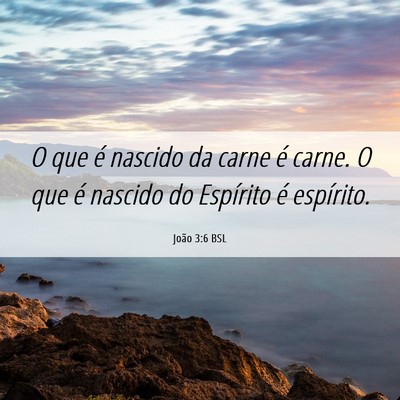 Picture 06 - João 3:6 BSL - O que é nascido da carne é carne. O que é - Bible Verse Picture