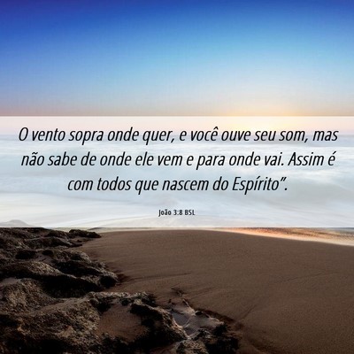 Picture 06 - João 3:8 BSL - O vento sopra onde quer, e você ouve seu som, - Bible Verse Picture