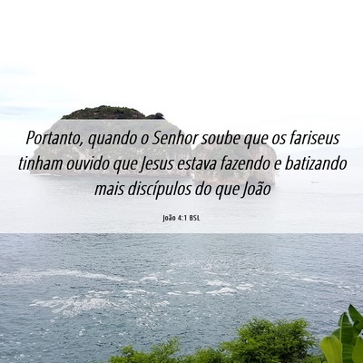 Picture 06 - João 4:1 BSL - Portanto, quando o Senhor soube que os fariseus - Bible Verse Picture
