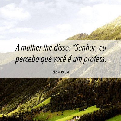 Picture 06 - João 4:19 BSL - A mulher lhe disse: “Senhor, eu percebo que - Bible Verse Picture