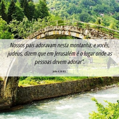Picture 06 - João 4:20 BSL - Nossos pais adoravam nesta montanha, e vocês, - Bible Verse Picture