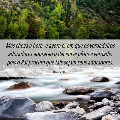 Picture 06 - João 4:23 BSL - Mas chega a hora, e agora é, em que os - Bible Verse Picture