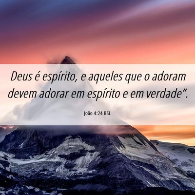 Picture 06 - João 4:24 BSL - Deus é espírito, e aqueles que o adoram devem - Bible Verse Picture