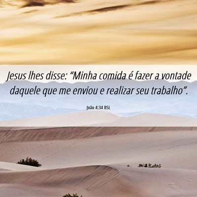 Picture 06 - João 4:34 BSL - Jesus lhes disse: “Minha comida é fazer a - Bible Verse Picture