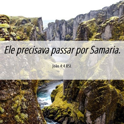 Picture 06 - João 4:4 BSL - Ele precisava passar por - Bible Verse Picture
