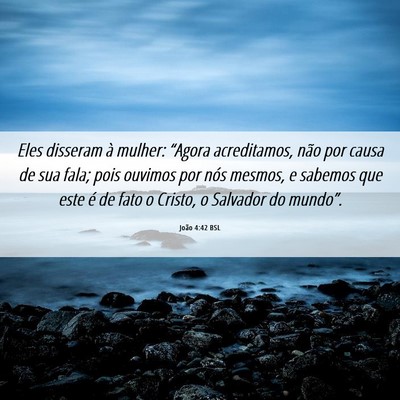 Picture 06 - João 4:42 BSL - Eles disseram à mulher: “Agora acreditamos, - Bible Verse Picture