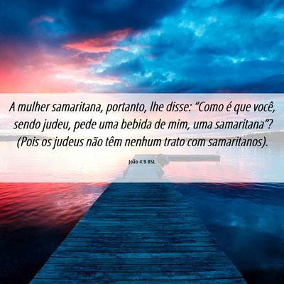 Picture 06 - João 4:9 BSL - A mulher samaritana, portanto, lhe disse: “Como - Bible Verse Picture