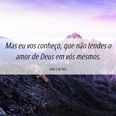 Picture 06 - João 5:42 BSL - Mas eu vos conheço, que não tendes o amor de - Bible Verse Picture
