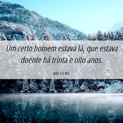 Picture 06 - João 5:5 BSL - Um certo homem estava lá, que estava doente há - Bible Verse Picture