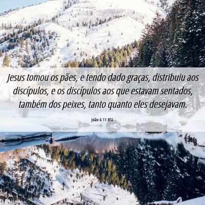 Picture 06 - João 6:11 BSL - Jesus tomou os pães, e tendo dado graças, - Bible Verse Picture