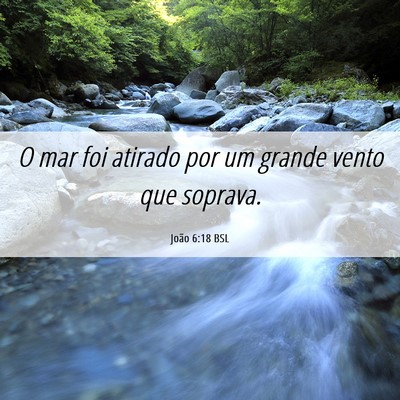 Picture 06 - João 6:18 BSL - O mar foi atirado por um grande vento que - Bible Verse Picture