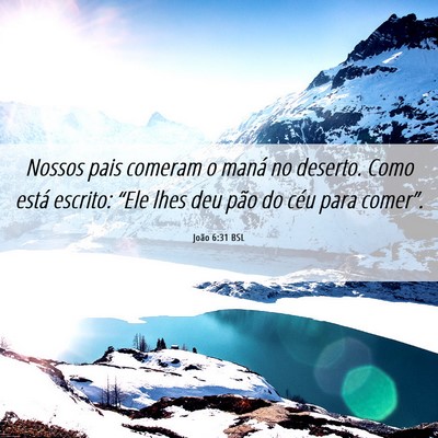 Picture 06 - João 6:31 BSL - Nossos pais comeram o maná no deserto. Como - Bible Verse Picture