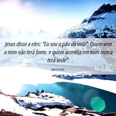 Picture 06 - João 6:35 BSL - Jesus disse a eles: “Eu sou o pão da vida”. - Bible Verse Picture