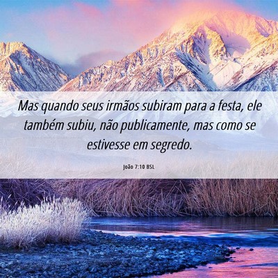 Picture 06 - João 7:10 BSL - Mas quando seus irmãos subiram para a festa, ele - Bible Verse Picture