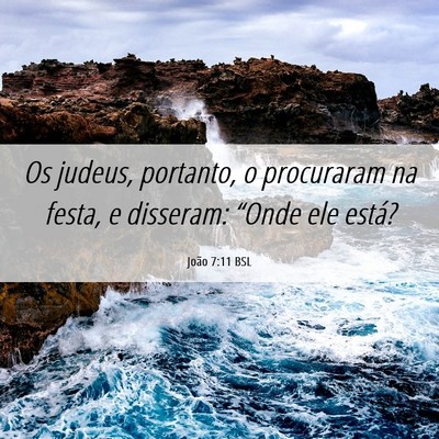 Picture 06 - João 7:11 BSL - Os judeus, portanto, o procuraram na festa, e - Bible Verse Picture