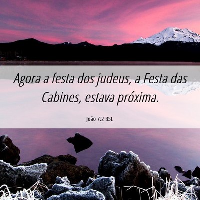 Picture 06 - João 7:2 BSL - Agora a festa dos judeus, a Festa das Cabines, - Bible Verse Picture