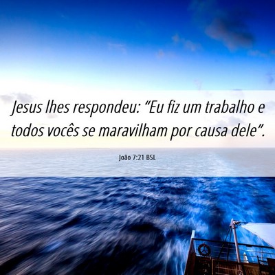 Picture 06 - João 7:21 BSL - Jesus lhes respondeu: “Eu fiz um trabalho e - Bible Verse Picture