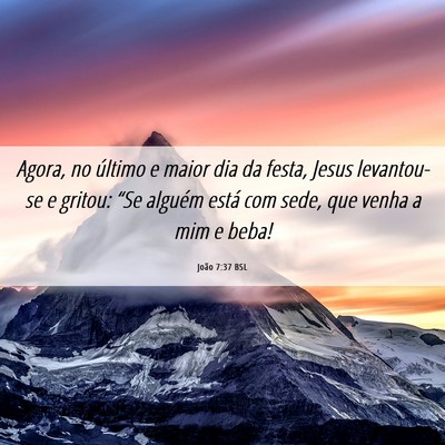 Picture 06 - João 7:37 BSL - Agora, no último e maior dia da festa, Jesus - Bible Verse Picture