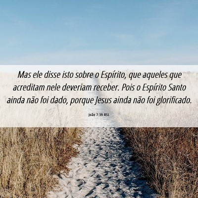 Picture 06 - João 7:39 BSL - Mas ele disse isto sobre o Espírito, que aqueles - Bible Verse Picture