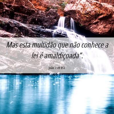 Picture 06 - João 7:49 BSL - Mas esta multidão que não conhece a lei é - Bible Verse Picture
