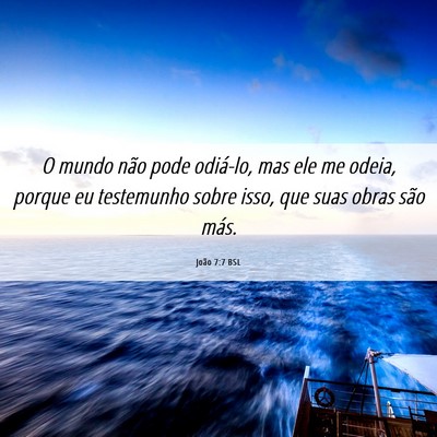 Picture 06 - João 7:7 BSL - O mundo não pode odiá-lo, mas ele me odeia, - Bible Verse Picture