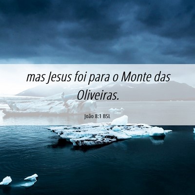 Picture 06 - João 8:1 BSL - mas Jesus foi para o Monte das - Bible Verse Picture
