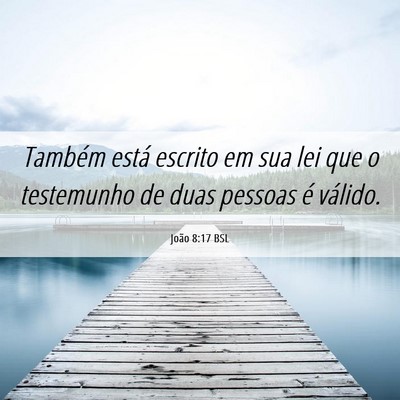 Picture 06 - João 8:17 BSL - Também está escrito em sua lei que o testemunho - Bible Verse Picture