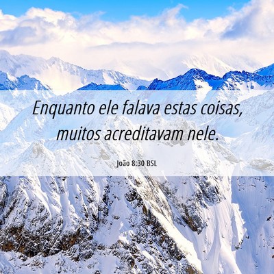 Picture 06 - João 8:30 BSL - Enquanto ele falava estas coisas, muitos - Bible Verse Picture