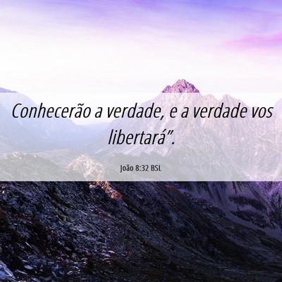 Picture 06 - João 8:32 BSL - Conhecerão a verdade, e a verdade vos - Bible Verse Picture