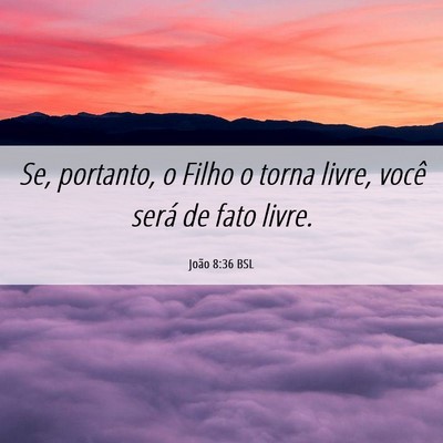 Picture 06 - João 8:36 BSL - Se, portanto, o Filho o torna livre, você será - Bible Verse Picture
