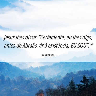 Picture 06 - João 8:58 BSL - Jesus lhes disse: “Certamente, eu lhes digo, - Bible Verse Picture
