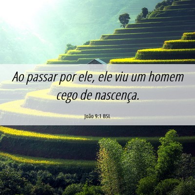 Picture 06 - João 9:1 BSL - Ao passar por ele, ele viu um homem cego de - Bible Verse Picture