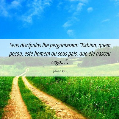 Picture 06 - João 9:2 BSL - Seus discípulos lhe perguntaram: “Rabino, quem - Bible Verse Picture