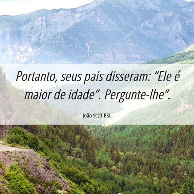 Picture 06 - João 9:23 BSL - Portanto, seus pais disseram: “Ele é maior de - Bible Verse Picture