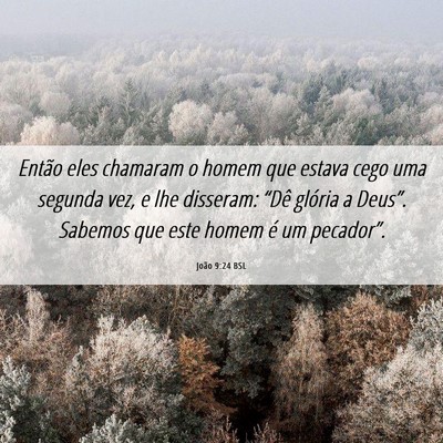 Picture 06 - João 9:24 BSL - Então eles chamaram o homem que estava cego uma - Bible Verse Picture