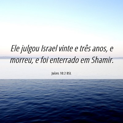 Picture 06 - Juízes 10:2 BSL - Ele julgou Israel vinte e três anos, e morreu, e - Bible Verse Picture