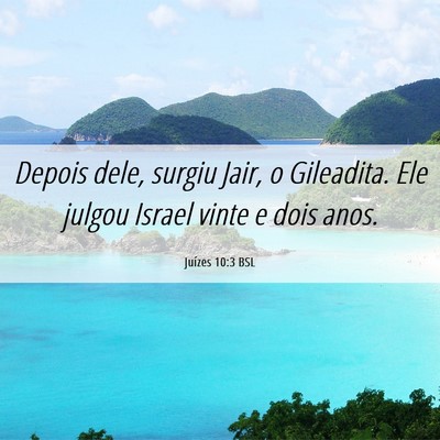Picture 06 - Juízes 10:3 BSL - Depois dele, surgiu Jair, o Gileadita. Ele julgou - Bible Verse Picture