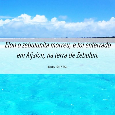 Picture 06 - Juízes 12:12 BSL - Elon o zebulunita morreu, e foi enterrado em - Bible Verse Picture