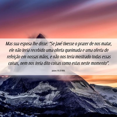 Picture 06 - Juízes 13:23 BSL - Mas sua esposa lhe disse: “Se Javé tivesse o - Bible Verse Picture
