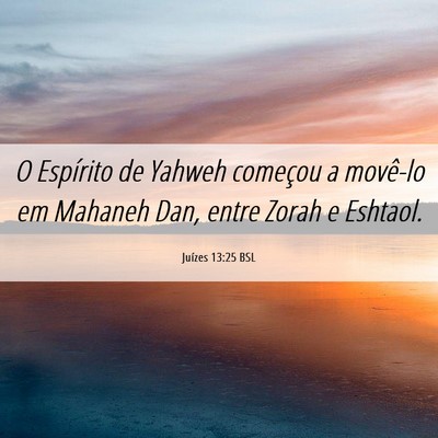Picture 06 - Juízes 13:25 BSL - O Espírito de Yahweh começou a movê-lo em - Bible Verse Picture