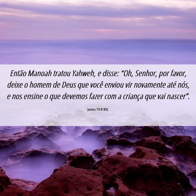 Picture 06 - Juízes 13:8 BSL - Então Manoah tratou Yahweh, e disse: “Oh, - Bible Verse Picture
