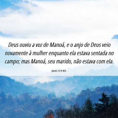Picture 06 - Juízes 13:9 BSL - Deus ouviu a voz de Manoá, e o anjo de Deus veio - Bible Verse Picture