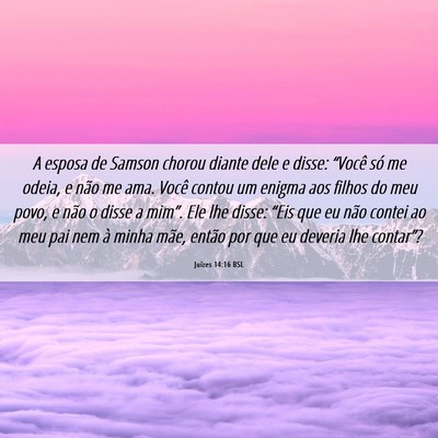 Picture 06 - Juízes 14:16 BSL - A esposa de Samson chorou diante dele e disse: - Bible Verse Picture