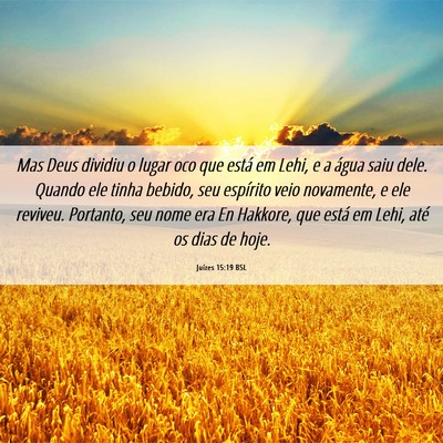 Picture 06 - Juízes 15:19 BSL - Mas Deus dividiu o lugar oco que está em Lehi, e - Bible Verse Picture