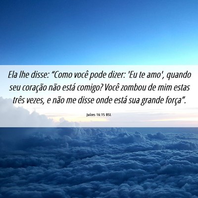 Picture 06 - Juízes 16:15 BSL - Ela lhe disse: “Como você pode dizer: 'Eu te - Bible Verse Picture