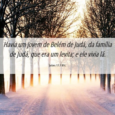 Picture 06 - Juízes 17:7 BSL - Havia um jovem de Belém de Judá, da família de - Bible Verse Picture