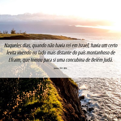 Picture 06 - Juízes 19:1 BSL - Naqueles dias, quando não havia rei em Israel, - Bible Verse Picture