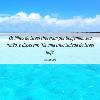 Picture 06 - Juízes 21:6 BSL - Os filhos de Israel choraram por Benjamim, seu - Bible Verse Picture