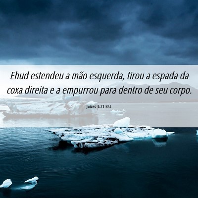 Picture 06 - Juízes 3:21 BSL - Ehud estendeu a mão esquerda, tirou a espada da - Bible Verse Picture