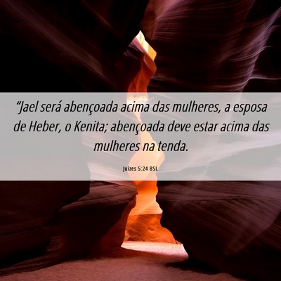 Picture 06 - Juízes 5:24 BSL - “Jael será abençoada acima das mulheres, a - Bible Verse Picture